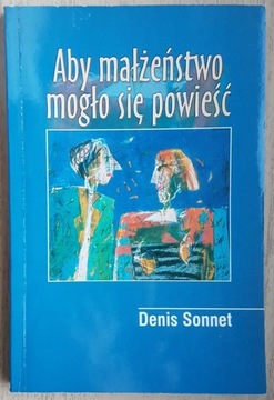 Denis Sonnet - ABY MAŁŻEŃSTWO MOGŁO SIĘ POWIEŚĆ