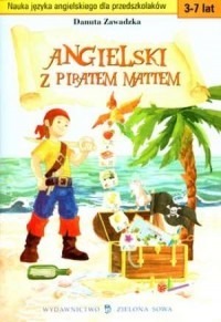 Angielski z piratem Mattem (3-7 lat) - D. Zawadzka