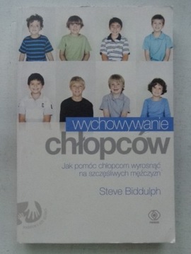 WYCHOWANIE CHŁOPCÓW Jak pomóc chłopcom wyrosnąć 