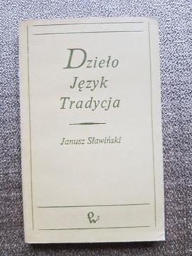 Janusz Sławiński - Dzieło. Język. Tradycja