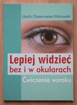 Lepiej widzieć bez i w okularach. Ćwiczenia wzroku