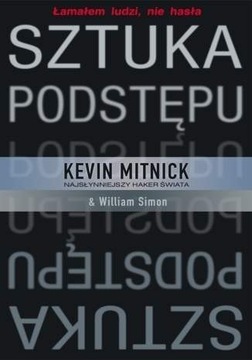 Sztuka Podstępu - Kevin Mitnick (nowa)