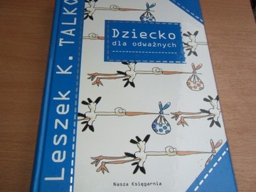 Książka Dziecko dla odważnych, autor Leszek KTalko
