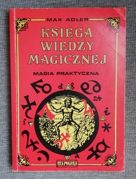 Księga wiedzy magicznej. Magia praktyczna. 