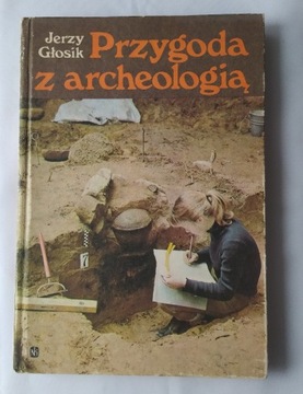 PRZYGODA Z ARCHEOLOGIĄ – Jerzy Głosik