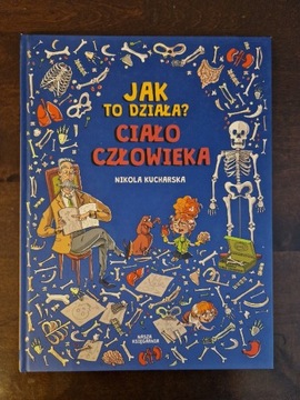 Jak to działa? Ciało człowieka. Nikola Kucharska 