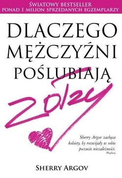 Dlaczego mężczyźni poślubiają zołzy - Sherry Argov