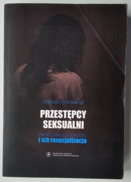 Przestępcy seksualni ich resocjalizacja Kowalczyk