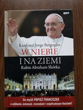 J. Bergoglio, A. Skórka - W niebie i na ziemi