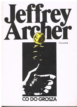 Jeffrey Archer  "Co do grosza" 