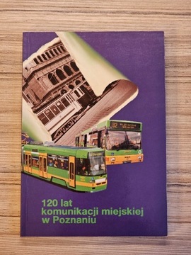 120 lat komunikacji miejskiej w Poznaniu 83-87847-27-5