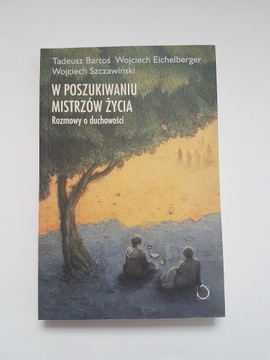 W poszukiwaniu mistrzów życia T.Bartoś