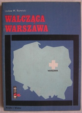 WALCZĄCA  WARSZAWA Lesław Bartelski