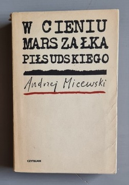 A. Micewski - W cieniu Marszałka Piłsudskiego