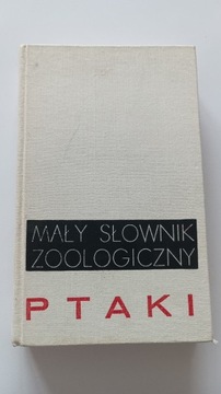 MAŁY SŁOWNIK ZOOLOGICZNY. PTAKI TOM 1