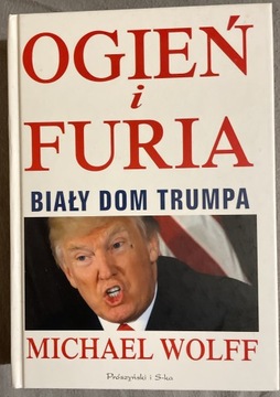 „Ogień i furia. Biały Dom Trumpa” M. Wolff