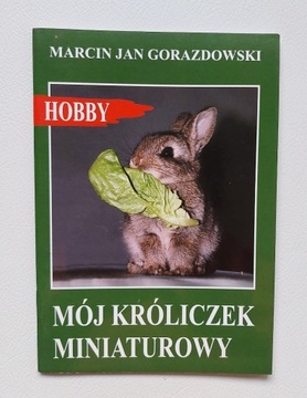 "Mój króliczek miniaturowy" - M.J. Gorazdowski
