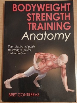 Bodyweight Strenght Training Anatomy B.Contrerss