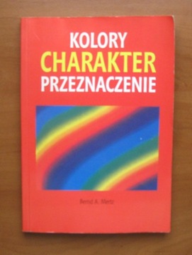 Bernd A.Mertz - Kolory Charakter Przeznaczenie