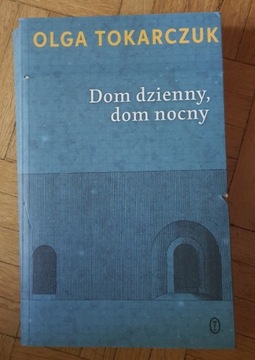 Olga Tokarczuk Dom dzienny dom nocny