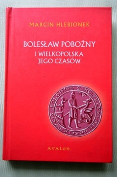 Bolesław Pobożny i Wielkopolska Hlebionek