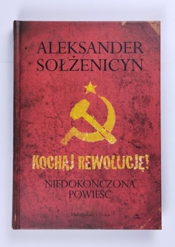 Kochaj Rewolucję Aleksander Sołżenicyn