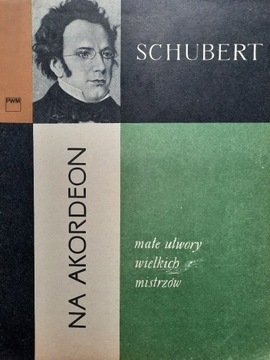 Schubert - małe utwory wielkich mistrzów /akordeon