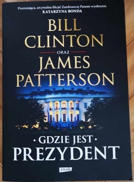 Gdzie jest Prezydent Bill Clinton, James Patterson