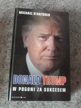 Donald Trump. W pogoni za sukcesem - M. D'antonio