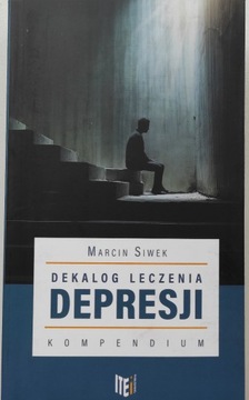 DEKALOG LECZENIA DEPRESJI KOMPENDIUM Marcin Siwek