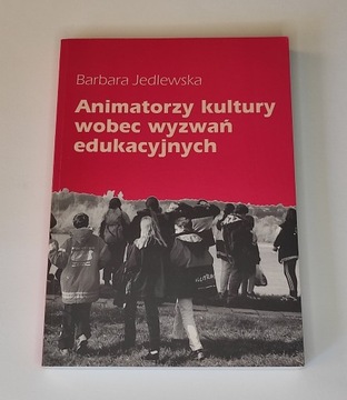 Animatorzy kultury wobec wyzwań edukacyjnych