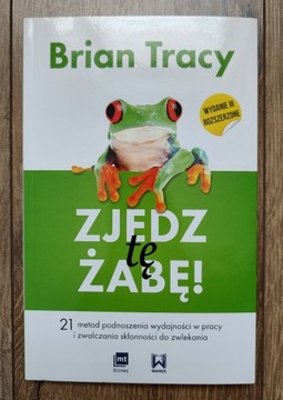 Zjedz tę żabę Brian Tracy