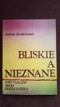 Bliskie a nieznane spirytualizm Szmilichowski 