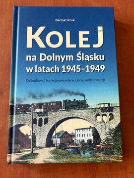 Kolej na Dolnym Śląsku 1945-1949 Odbudowa