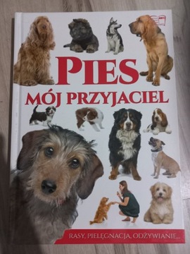 Pies mój przyjaciel- rasy, pielęgnacja, odżywianie