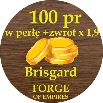 Forge of Empires FOE 100 PR + 1.9 zwrot Brisgard