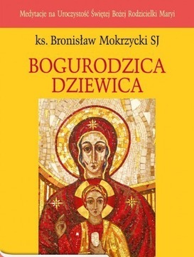 B. Mokrzycki SJ, Bogurodzica dziewica 