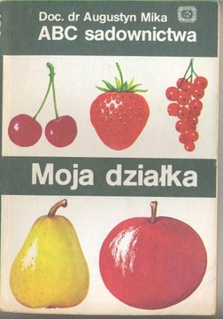 ABC Sadownictwa - Moja Działka - A. Mika