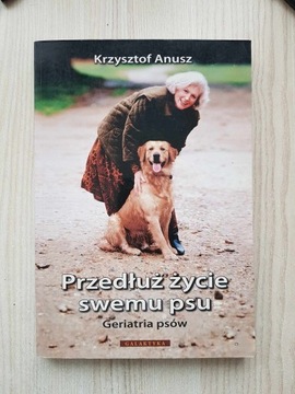 Przedłuż życie swemu psu - Anusz Krzysztof
