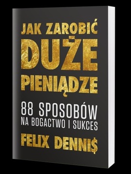 Dennis Jak zarobić duże pieniądze 88 sposobów