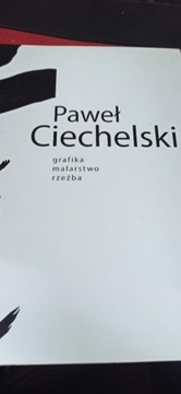 PAWEŁ CIECHELSKI GRAFIKA dedykacja KATALOG 2013