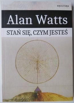 Stań się, czym jesteś - Alan Watts