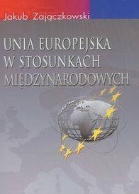 J. Zajączkowski Unia europejska w stosunkach międz
