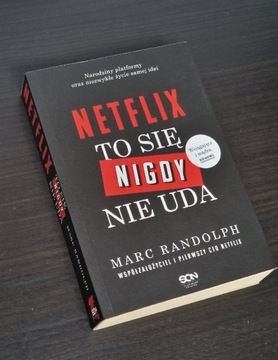 NETFLIX. TO SIĘ NIGDY NIE UDA - MARC RANDOLPH 