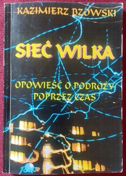 Sieć wilka Opowieść o podróży poprzez czas Bzowski