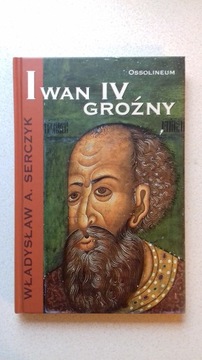 Władysław A. Serczyk "Iwan IV Groźny"