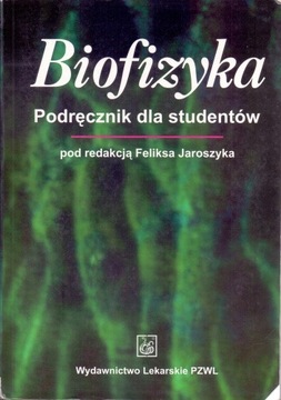 Biofizyka. Podręcznik dla studentów.  F Jaroszyk