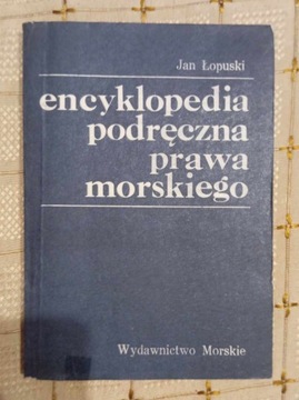 ŁOPUSKI - ENCYKLOPEDIA PODRĘCZNA PRAWA MORSKIEGO