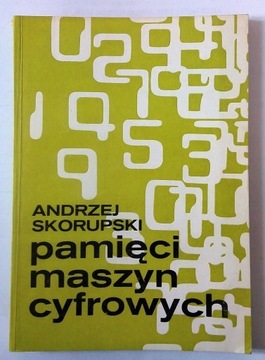 Pamięci maszyn cyfrowych A. Skorupski