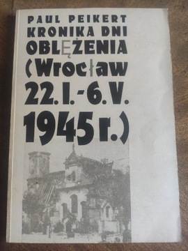Kronika dni oblężenia Wrocław Paul Peikert
